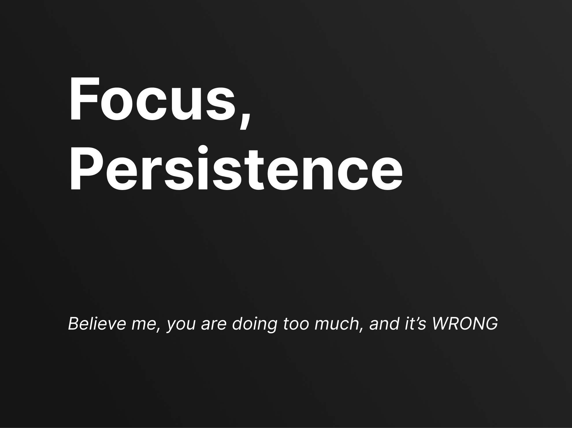 Doing too much is the easiest way to lose your life
